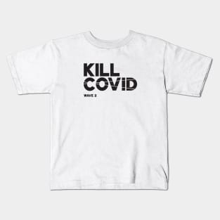 Kill Covid - Wave 2 Kids T-Shirt